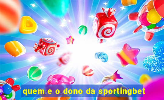 quem e o dono da sportingbet