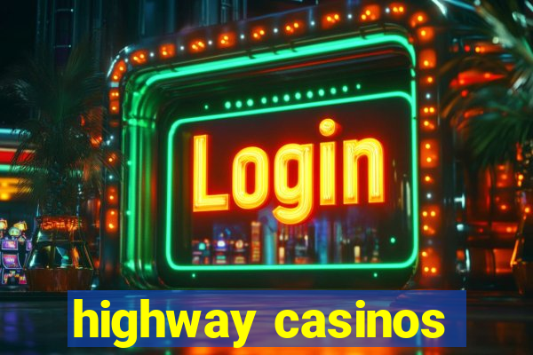 highway casinos