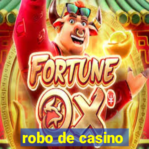 robo de casino