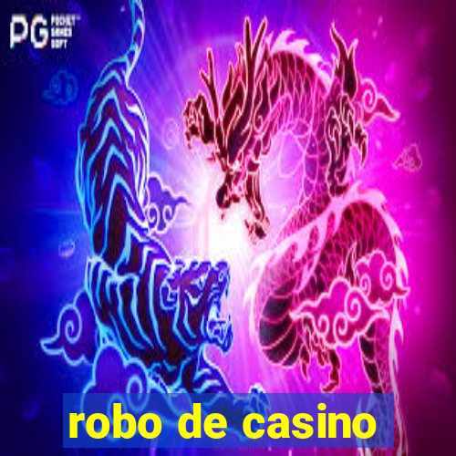 robo de casino