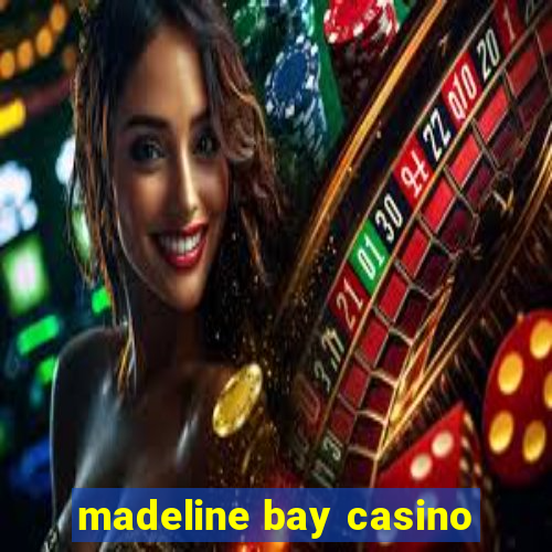 madeline bay casino