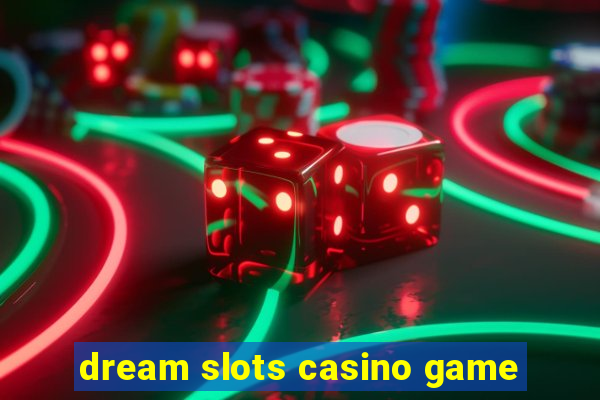 dream slots casino game