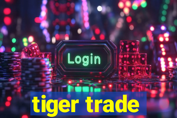 tiger trade