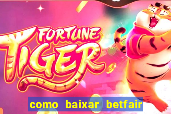 como baixar betfair no celular