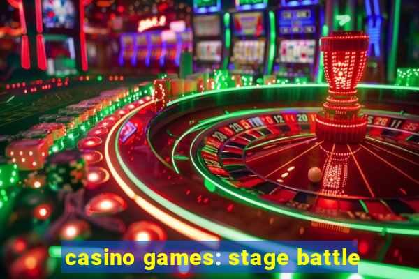 casino games: stage battle