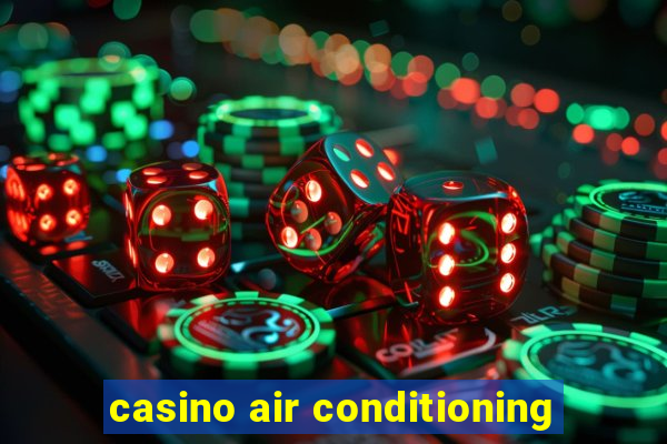 casino air conditioning