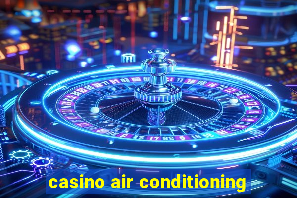 casino air conditioning