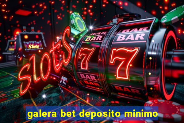 galera bet deposito minimo