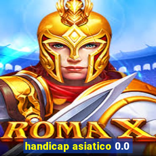 handicap asiatico 0.0