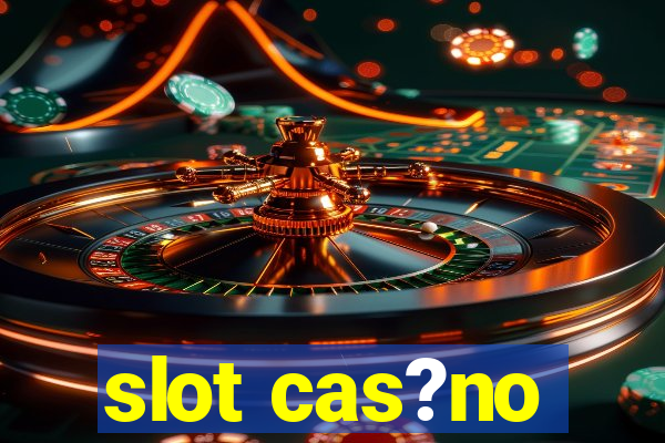 slot cas?no