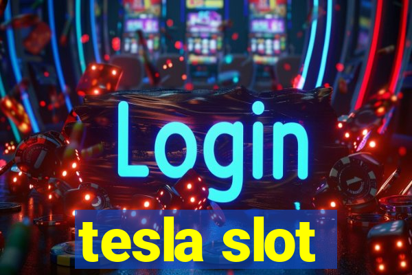 tesla slot