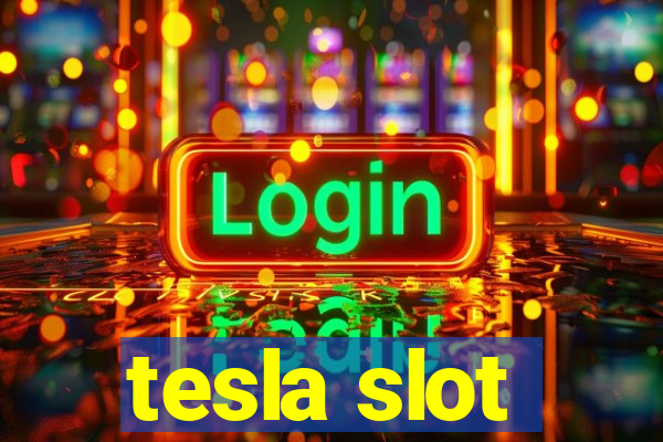 tesla slot