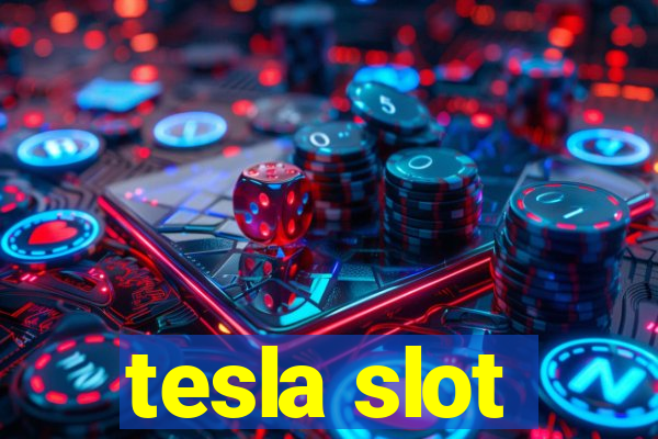 tesla slot