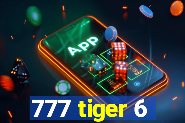 777 tiger 6