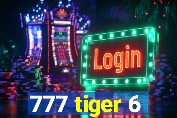 777 tiger 6