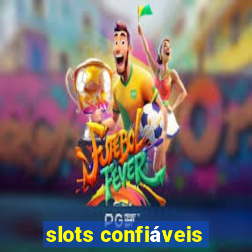 slots confiáveis