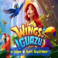 o que é bet builder