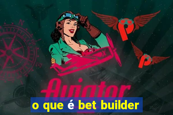 o que é bet builder