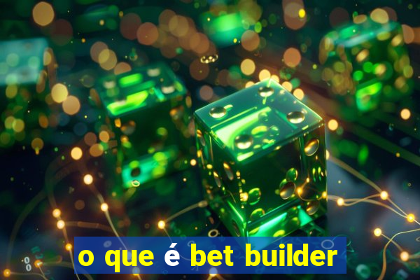 o que é bet builder