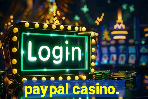 paypal casino.