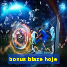 bonus blaze hoje