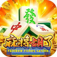 rainbow riches casino.