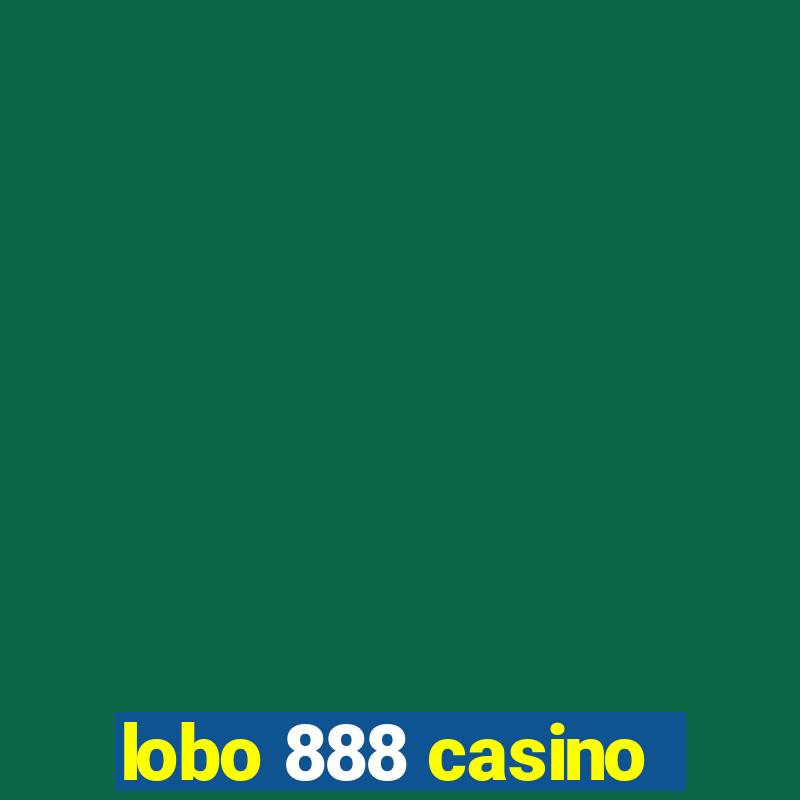 lobo 888 casino