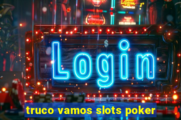 truco vamos slots poker