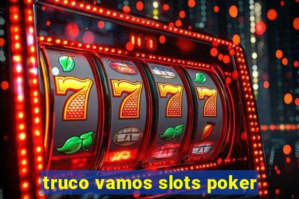 truco vamos slots poker