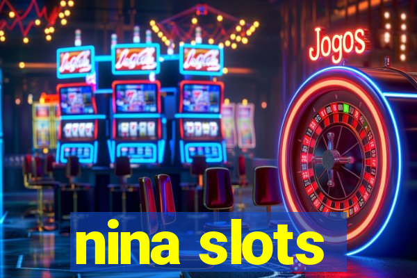 nina slots