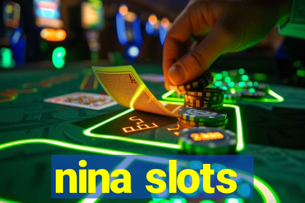 nina slots