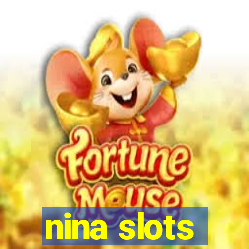 nina slots