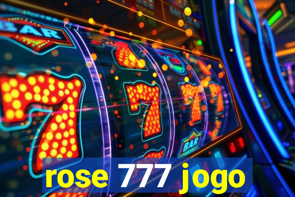 rose 777 jogo