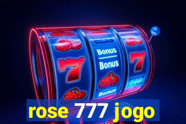 rose 777 jogo