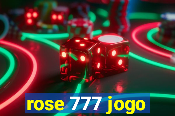 rose 777 jogo