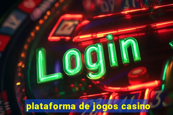 plataforma de jogos casino