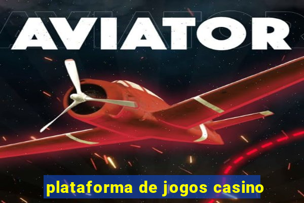 plataforma de jogos casino