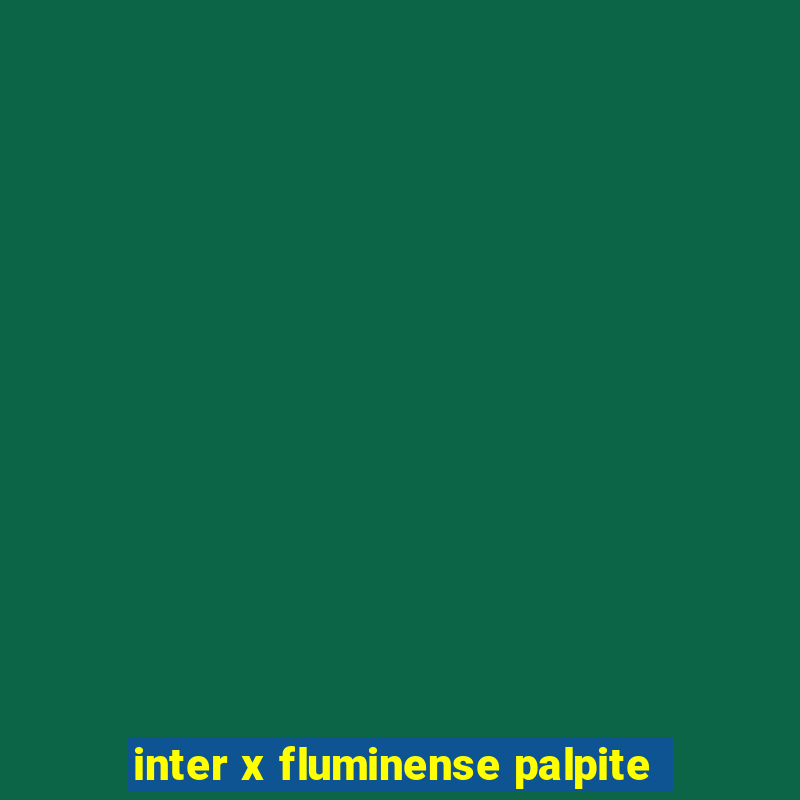 inter x fluminense palpite