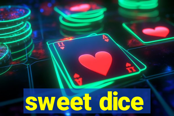 sweet dice