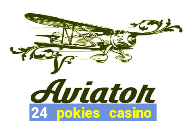 24 pokies casino real money