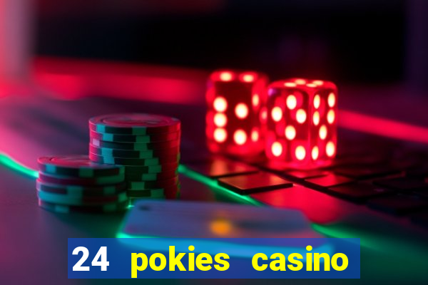 24 pokies casino real money