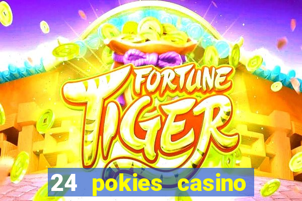 24 pokies casino real money