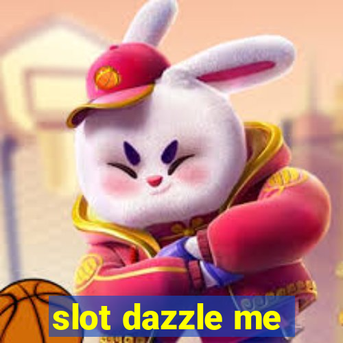 slot dazzle me