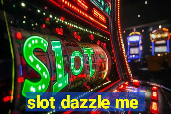 slot dazzle me