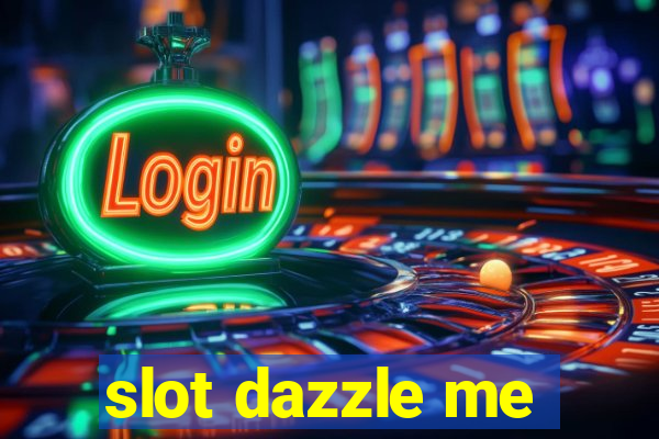 slot dazzle me