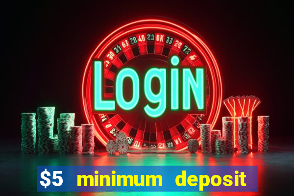 $5 minimum deposit casino ontario