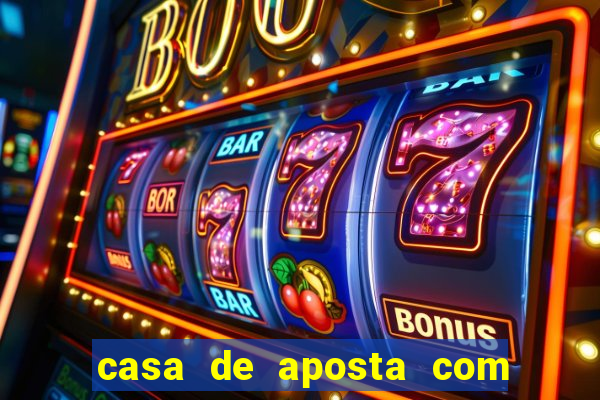 casa de aposta com bonus sem dep贸sito