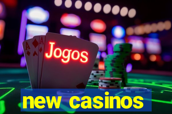 new casinos