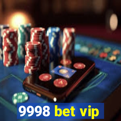 9998 bet vip