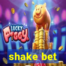 shake bet